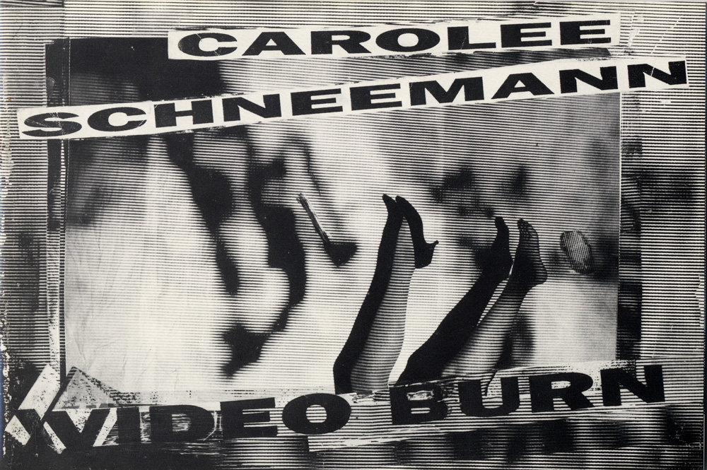 black and white image of two legs extend upward from the bottom of the image, one barefoot and the other in a high heel; they are in front of a blury black and white image of two people; a caption across the top and bottom reads "Carolee Schneemann, Video Burn"